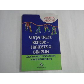      VIATA  TRECE  REPEDE - TRAIESTE-O  DIN  PLIN  -  Loretta  LaROCHE 